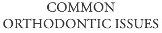 common orthodontic issues