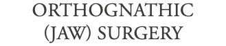 orthognathic (jaw) Surgery