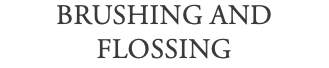 Brushing and Flossing